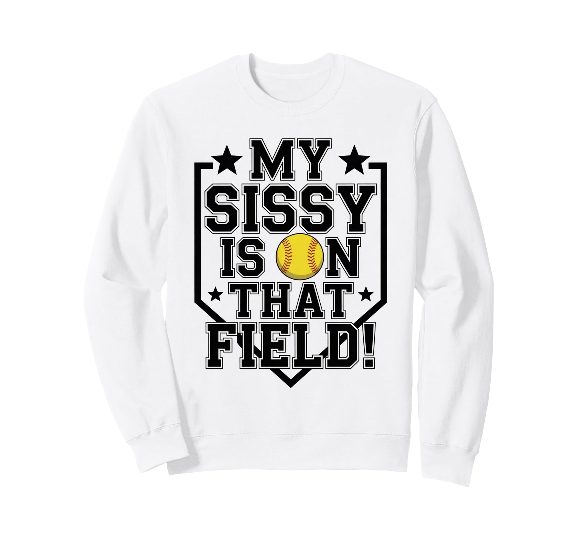 My Sissy Is That Field Funny Game Sweatshirt - Trendy Graphic for Adults - T-Shirt, Sweatshirt, Hoodie
