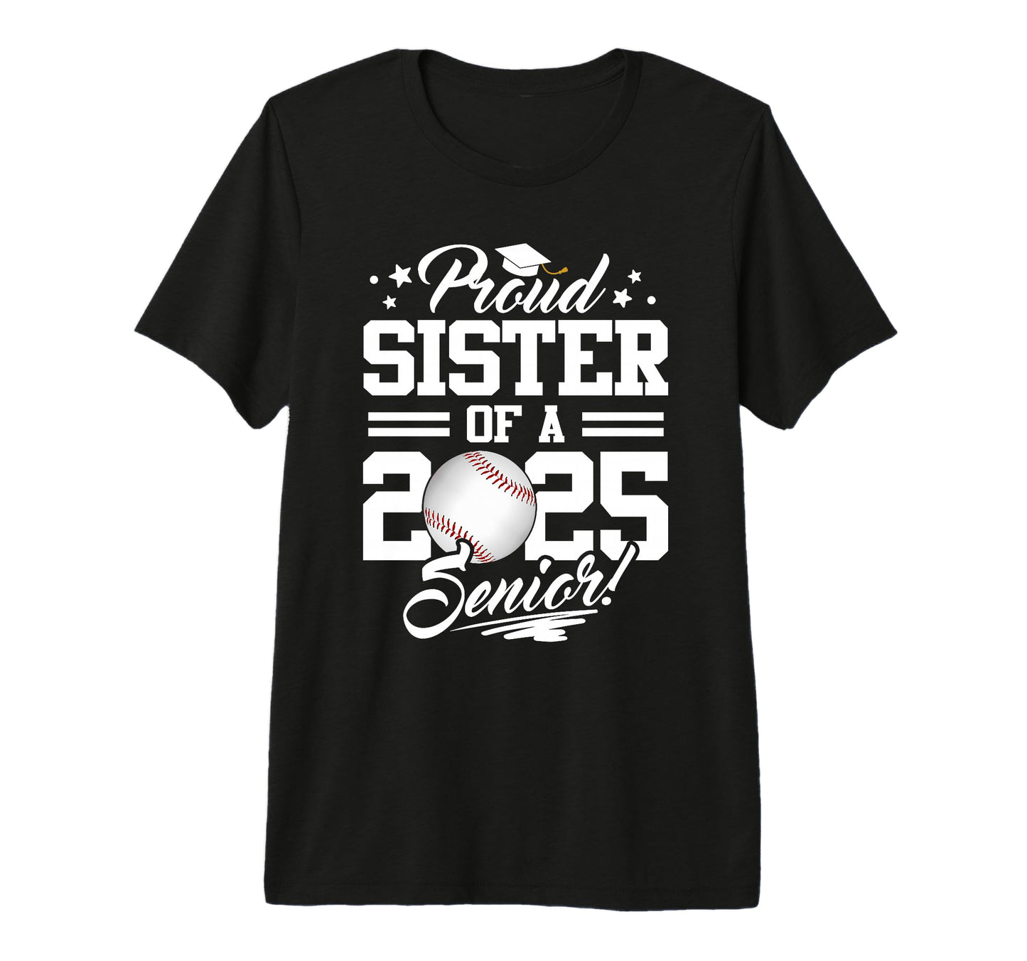 Proud Sister 2025 Senior Graduate T-Shirt - Fun Novelty Design Unisex - T-Shirt, Sweatshirt, Hoodie