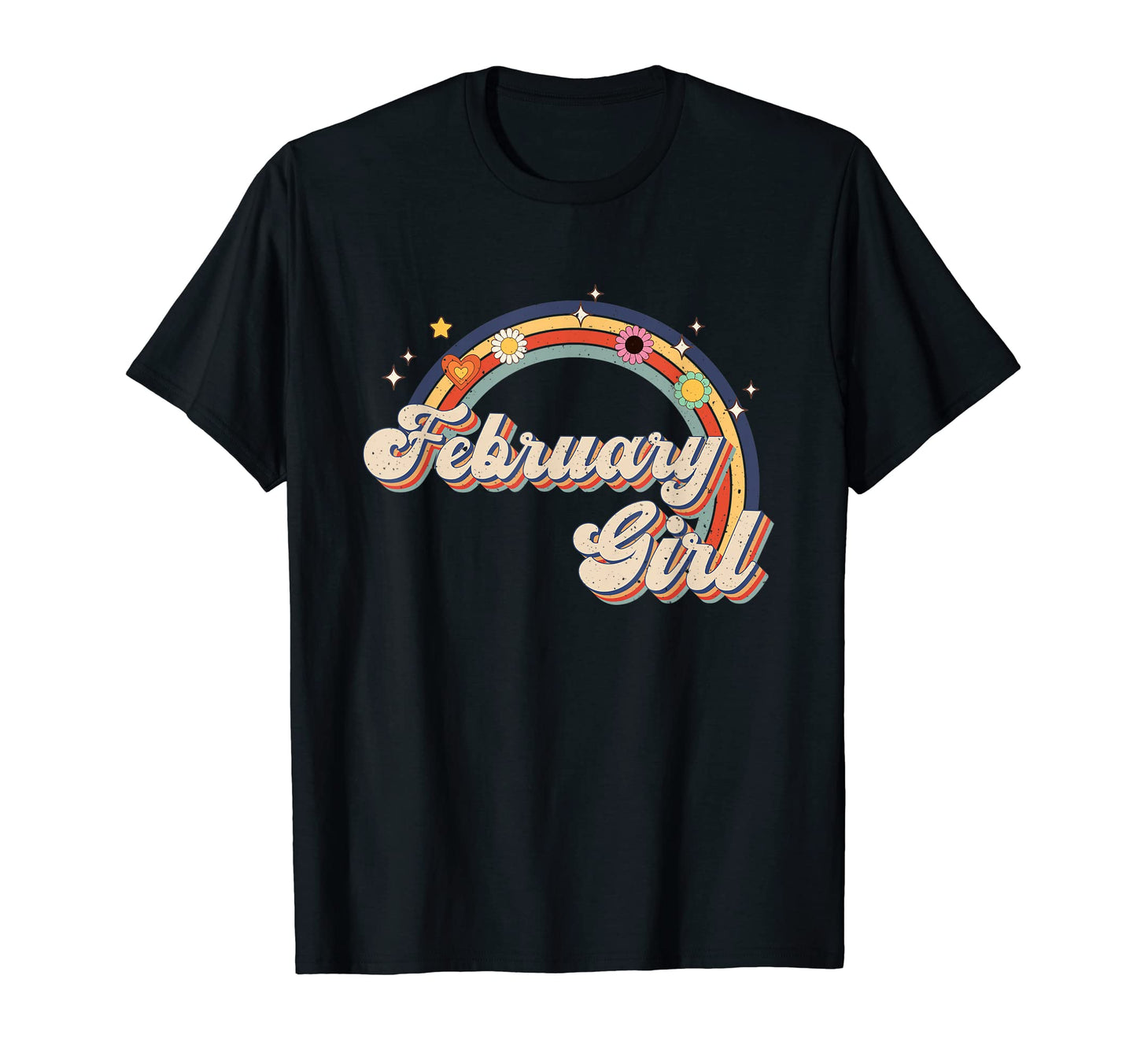 February Birthday Rainbow Birthday T-Shirt - Novelty Apparel Men Women - T-Shirt, Sweatshirt, Hoodie
