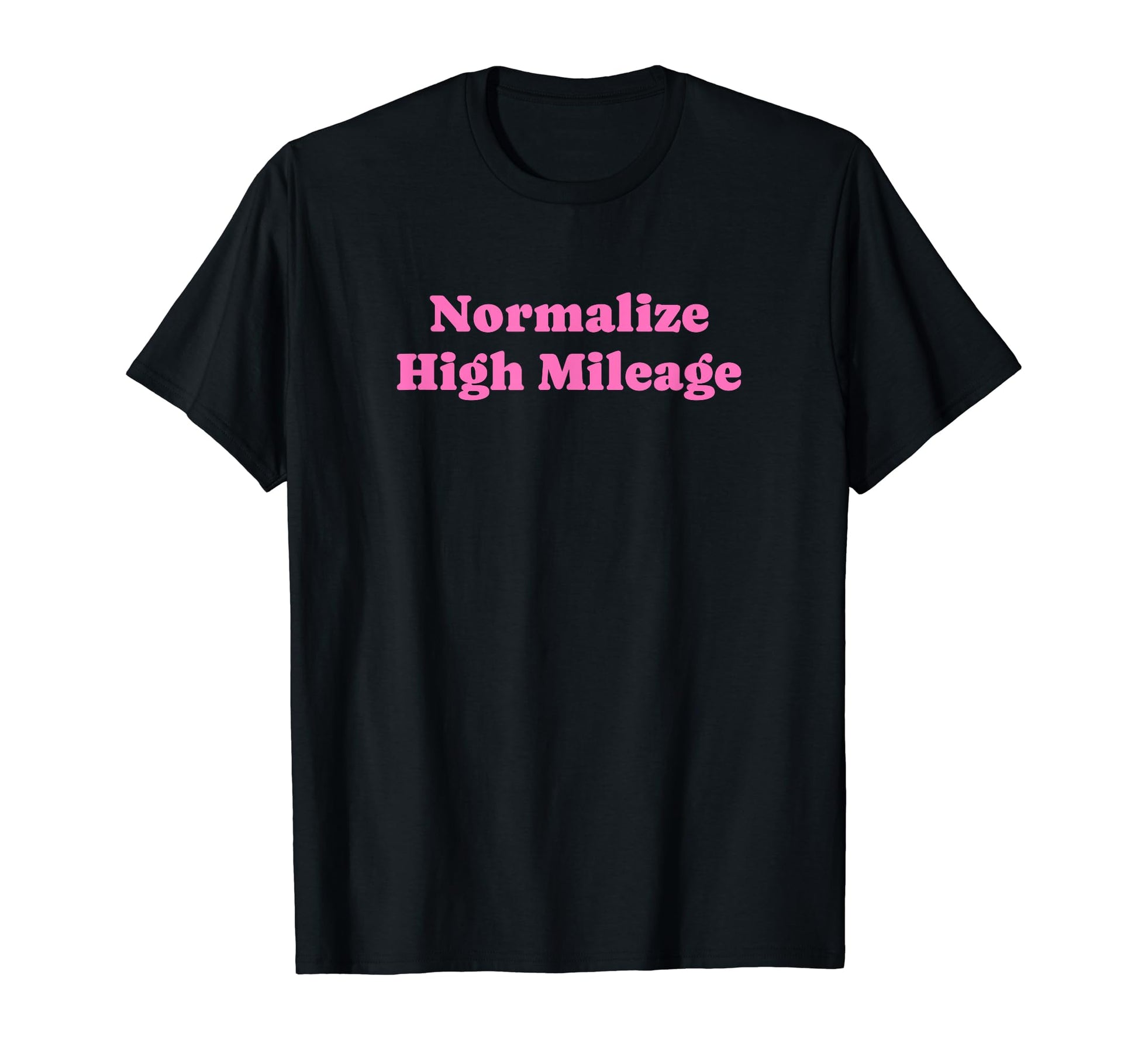 Normalize High Mileage Funny Y2K T-Shirt - Fun Novelty Design Unisex - T-Shirt, Sweatshirt, Hoodie