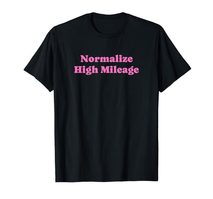 Normalize High Mileage Funny Y2K T-Shirt - Fun Novelty Design Unisex - T-Shirt, Sweatshirt, Hoodie