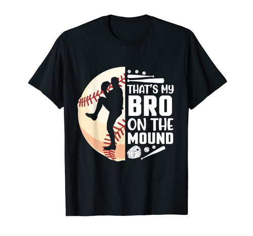 Bseball Player Thats My Brother Mound T-Shirt - Streetwear Style Unisex - T-Shirt, Sweatshirt, Hoodie