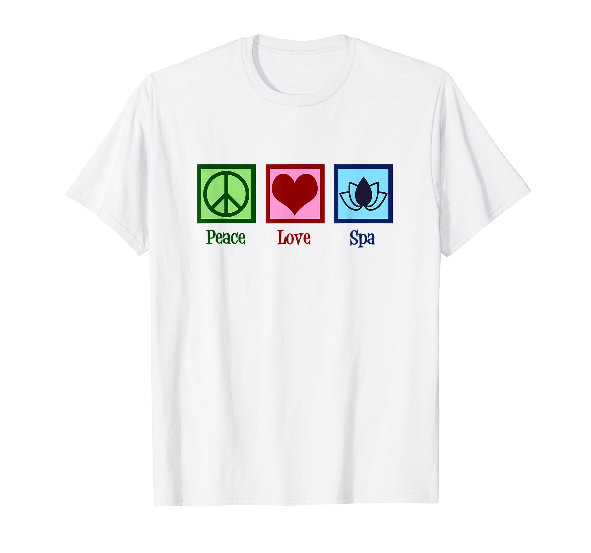 Peace Love Spa T-Shirt - Fun Novelty Design Unisex - T-Shirt, Sweatshirt, Hoodie