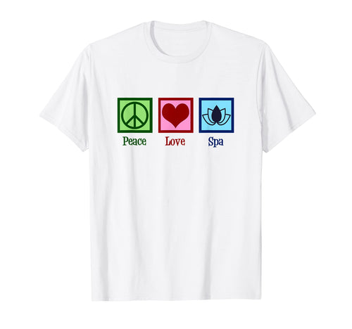 Peace Love Spa T-Shirt - Fun Novelty Design Unisex - T-Shirt, Sweatshirt, Hoodie