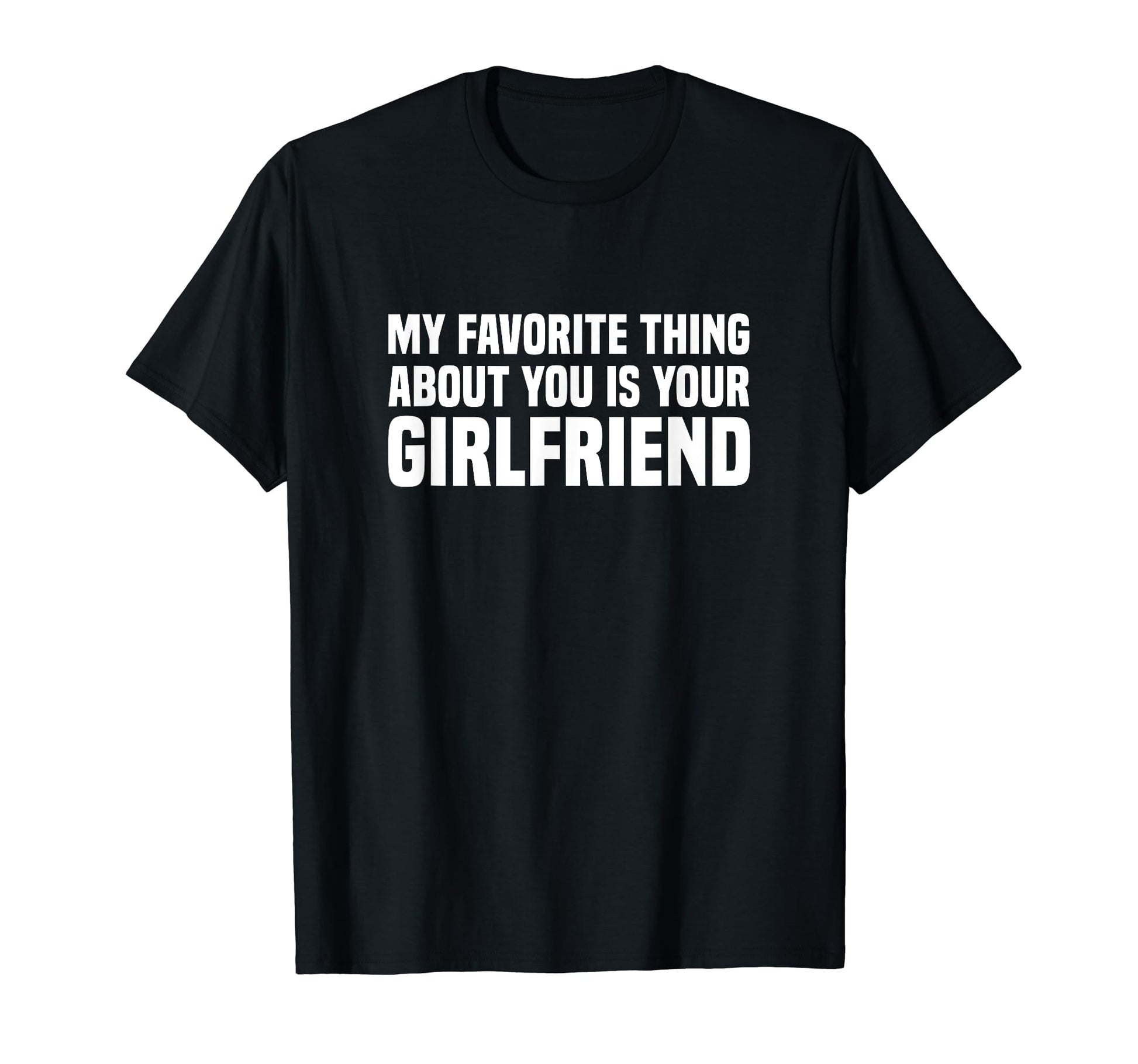 My Favorite Thing About You Is Your T-Shirt - Trendy Graphic for Adults - T-Shirt, Sweatshirt, Hoodie