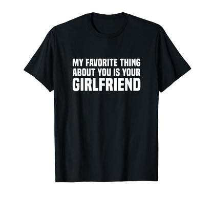 My Favorite Thing About You Is Your T-Shirt - Trendy Graphic for Adults - T-Shirt, Sweatshirt, Hoodie