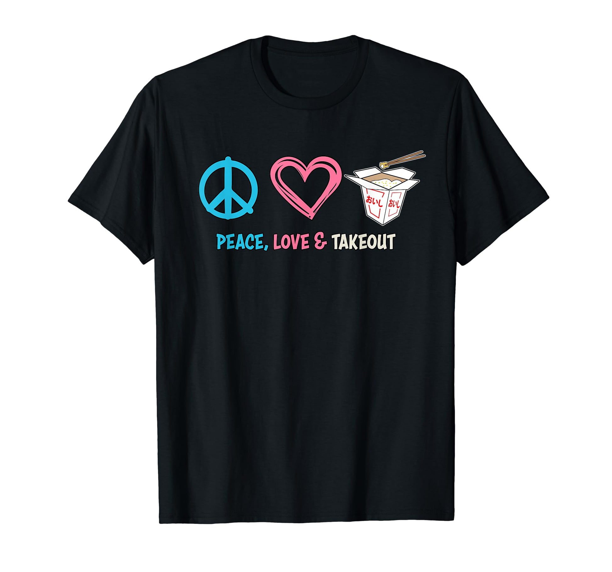 Peace Love And Takeout Funny Chinese T-Shirt - Unique Graphic Men Women - T-Shirt, Sweatshirt, Hoodie