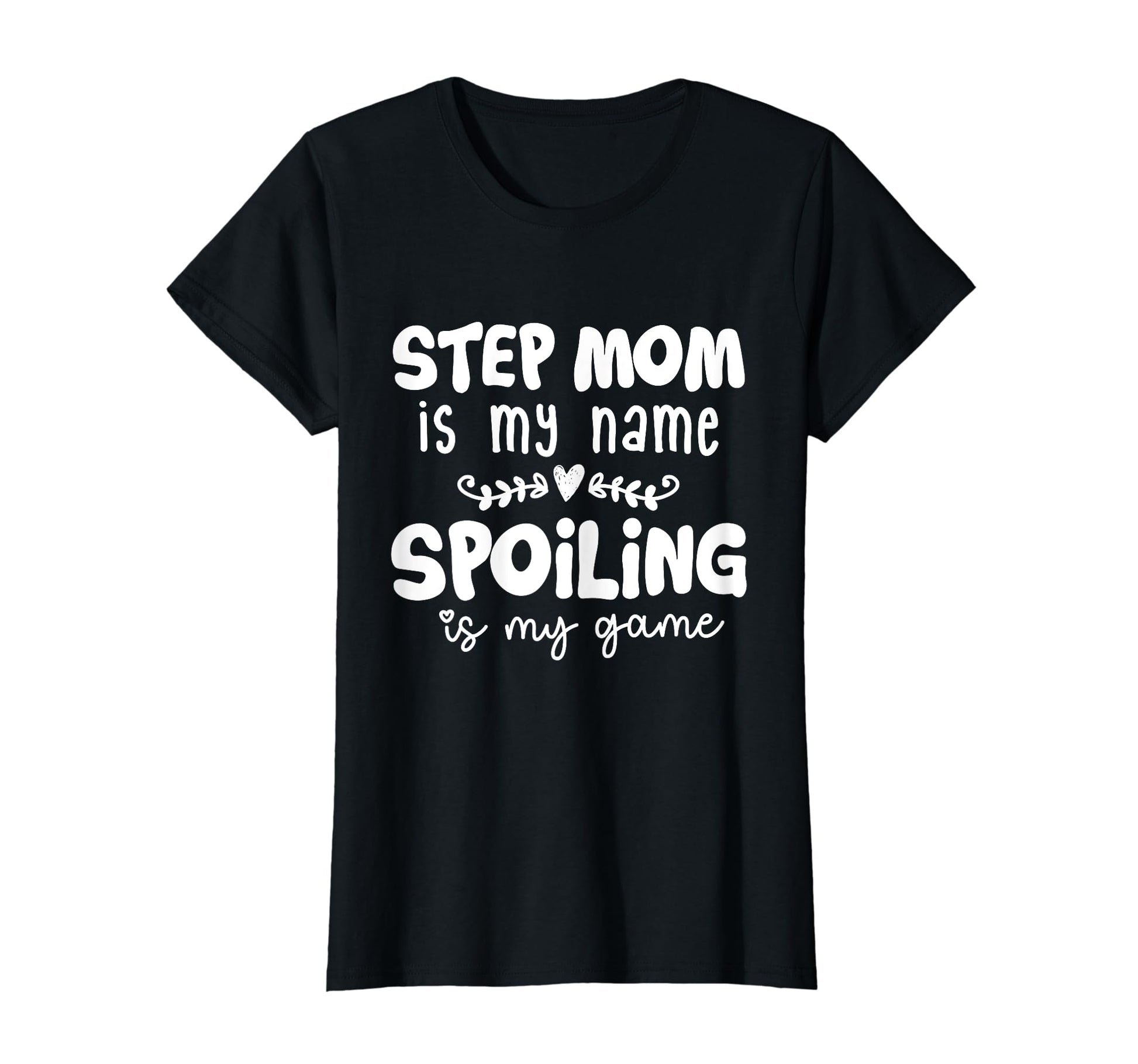 Step Mom Is My Name Spoiling Is My Game T-Shirt - Trendy Graphic Unisex - T-Shirt, Sweatshirt, Hoodie