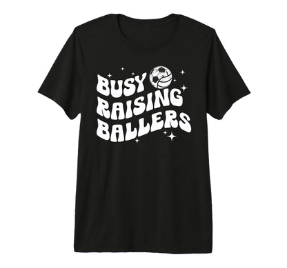 Busy Raising Ballers Volleyball Soccer T-Shirt - Trendy Graphic for Adults - T-Shirt, Sweatshirt, Hoodie