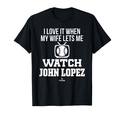 My Wife Lets Me Watch John Lopez T-Shirt - Minimalist Print Men Women - T-Shirt, Sweatshirt, Hoodie