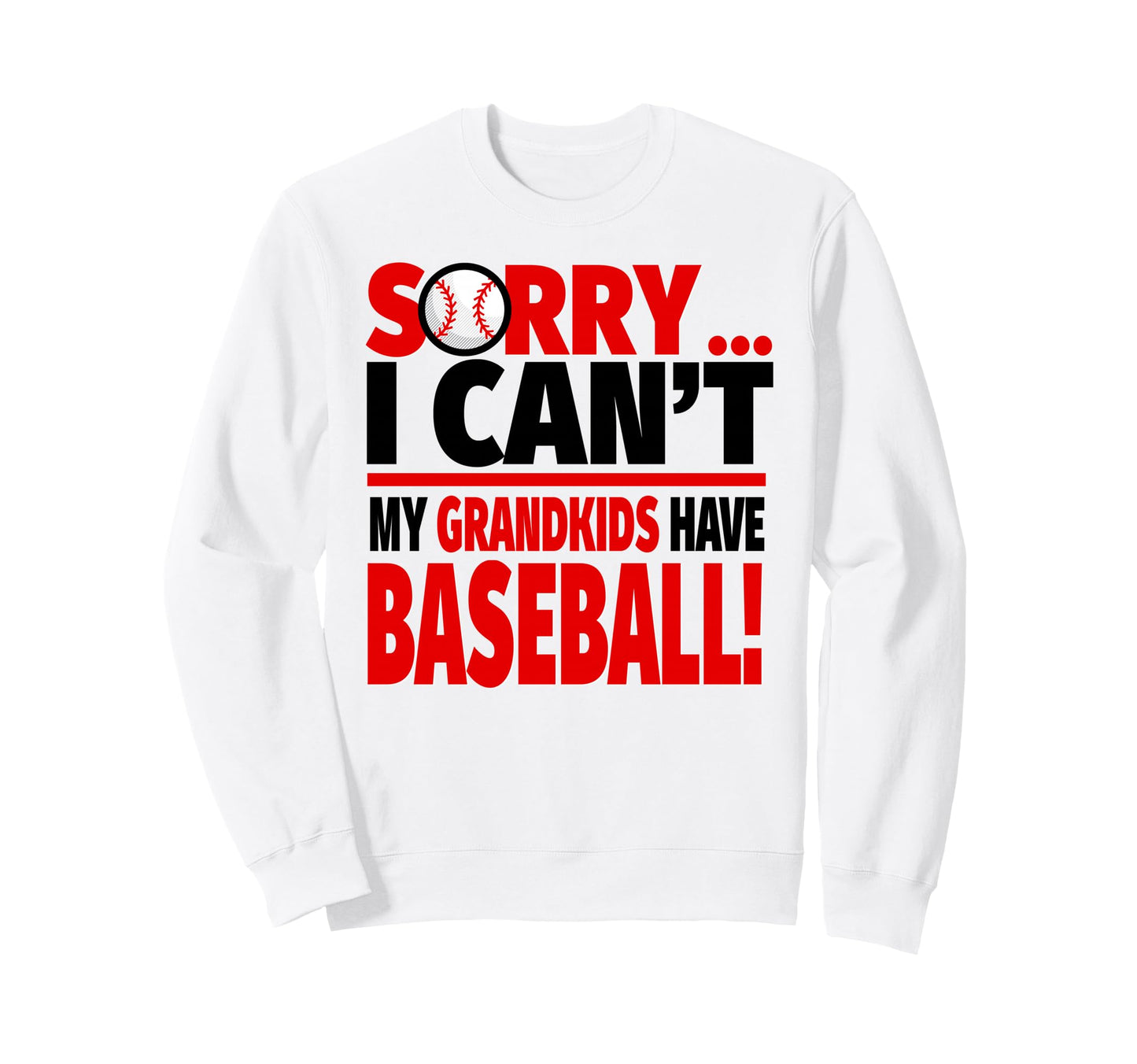 Sorry I Cant My Grandkids Have Sweatshirt - Custom Art Print for Adults - T-Shirt, Sweatshirt, Hoodie