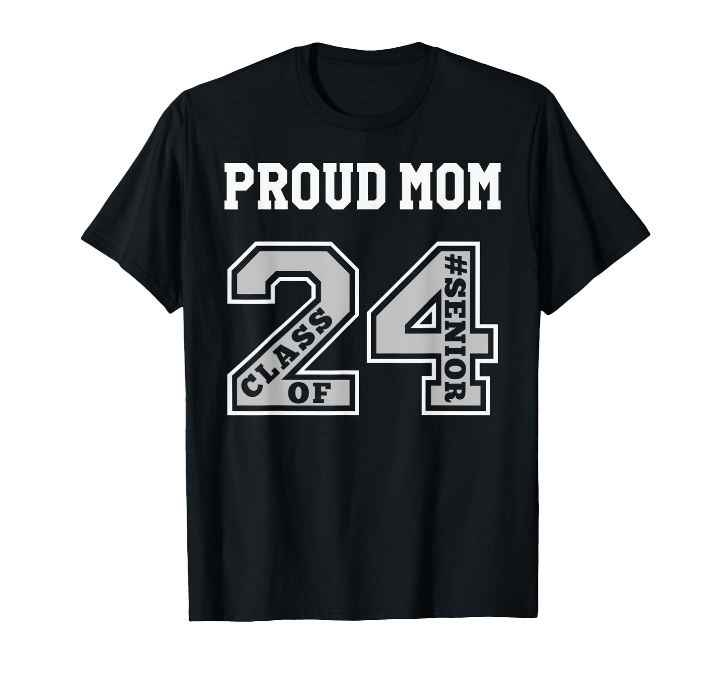 Proud Mom 2024 Senior Class 24 T-Shirt - Fun Novelty Design for Adults - T-Shirt, Sweatshirt, Hoodie