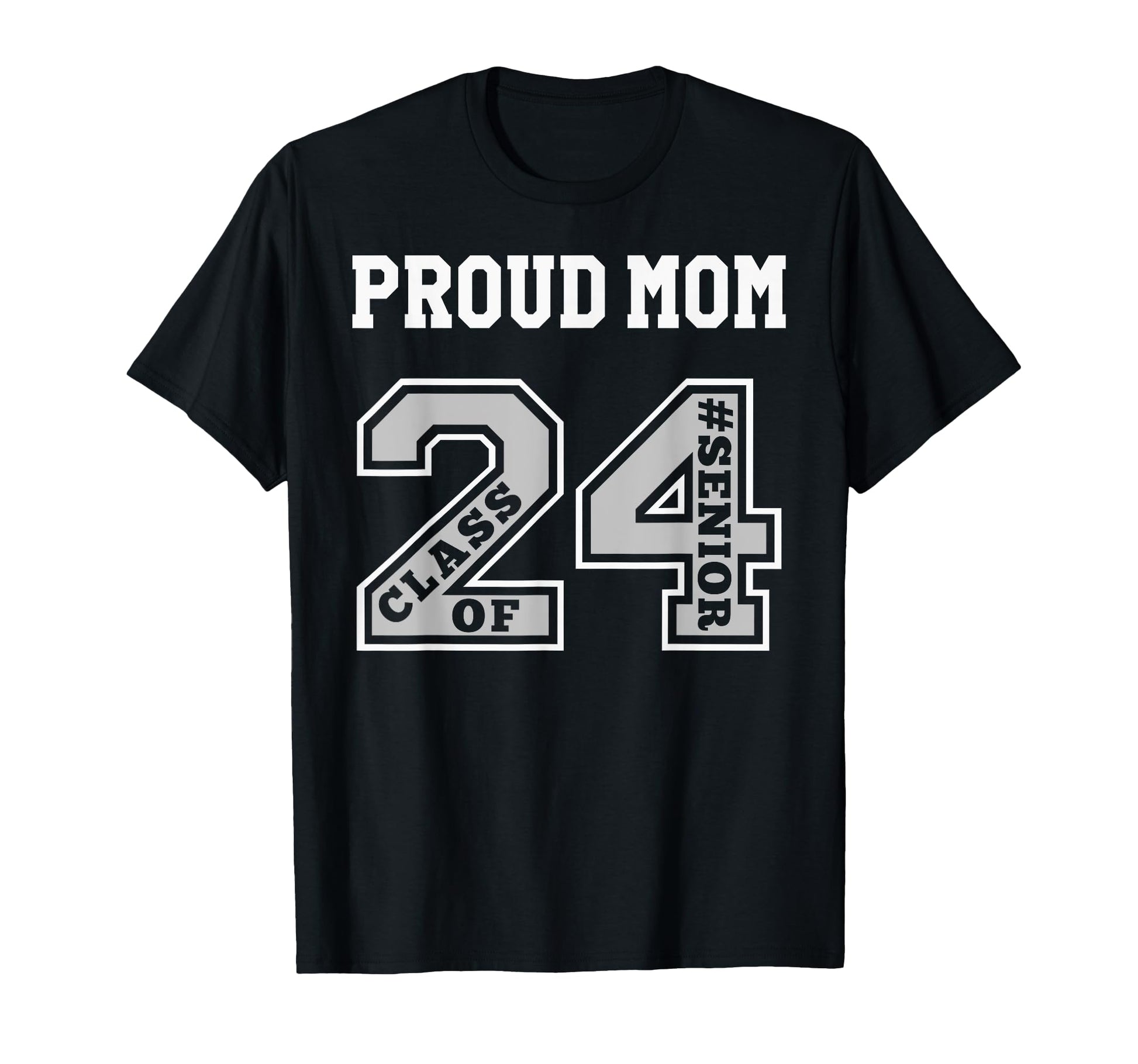Proud Mom 2024 Senior Class 24 T-Shirt - Fun Novelty Design for Adults - T-Shirt, Sweatshirt, Hoodie
