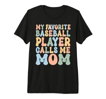 Baseball Mom My Favorite T-Shirt - Casual Everyday Wear for Adults - T-Shirt, Sweatshirt, Hoodie