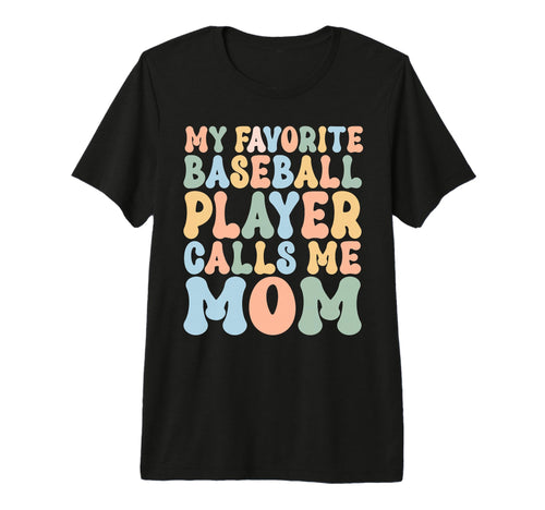 Baseball Mom My Favorite T-Shirt - Casual Everyday Wear for Adults - T-Shirt, Sweatshirt, Hoodie