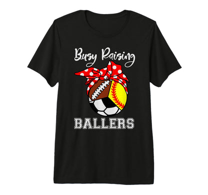 Busy Raising Ballers Funny Softball T-Shirt - Streetwear Style Men Women - T-Shirt, Sweatshirt, Hoodie