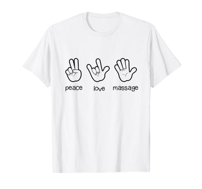 Peace Love Massage Funny Gifts T-Shirt - Graphic Print Unisex - T-Shirt, Sweatshirt, Hoodie