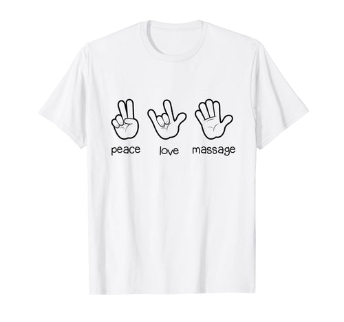 Peace Love Massage Funny Gifts T-Shirt - Graphic Print Unisex - T-Shirt, Sweatshirt, Hoodie