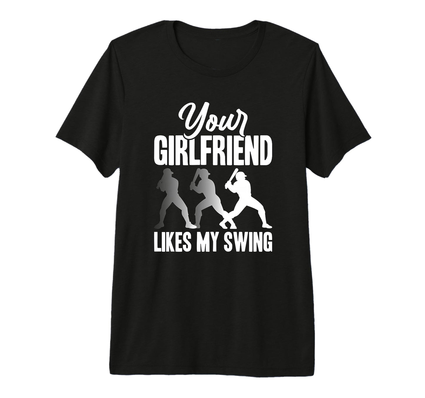 Your Girlfriend Likes My Swing Funny Tri T-Shirt - Novelty Apparel Unisex - T-Shirt, Sweatshirt, Hoodie