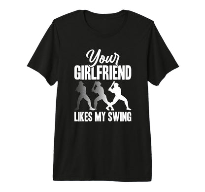 Your Girlfriend Likes My Swing Funny Tri T-Shirt - Novelty Apparel Unisex - T-Shirt, Sweatshirt, Hoodie