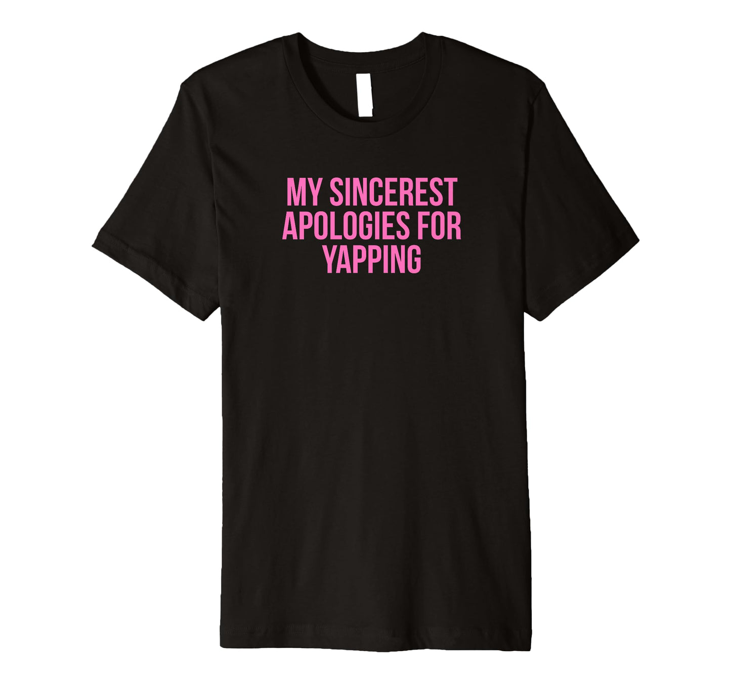My Sincerest Apologies Yapping Funny Y2K T-Shirt - Unique Graphic Unisex - T-Shirt, Sweatshirt, Hoodie