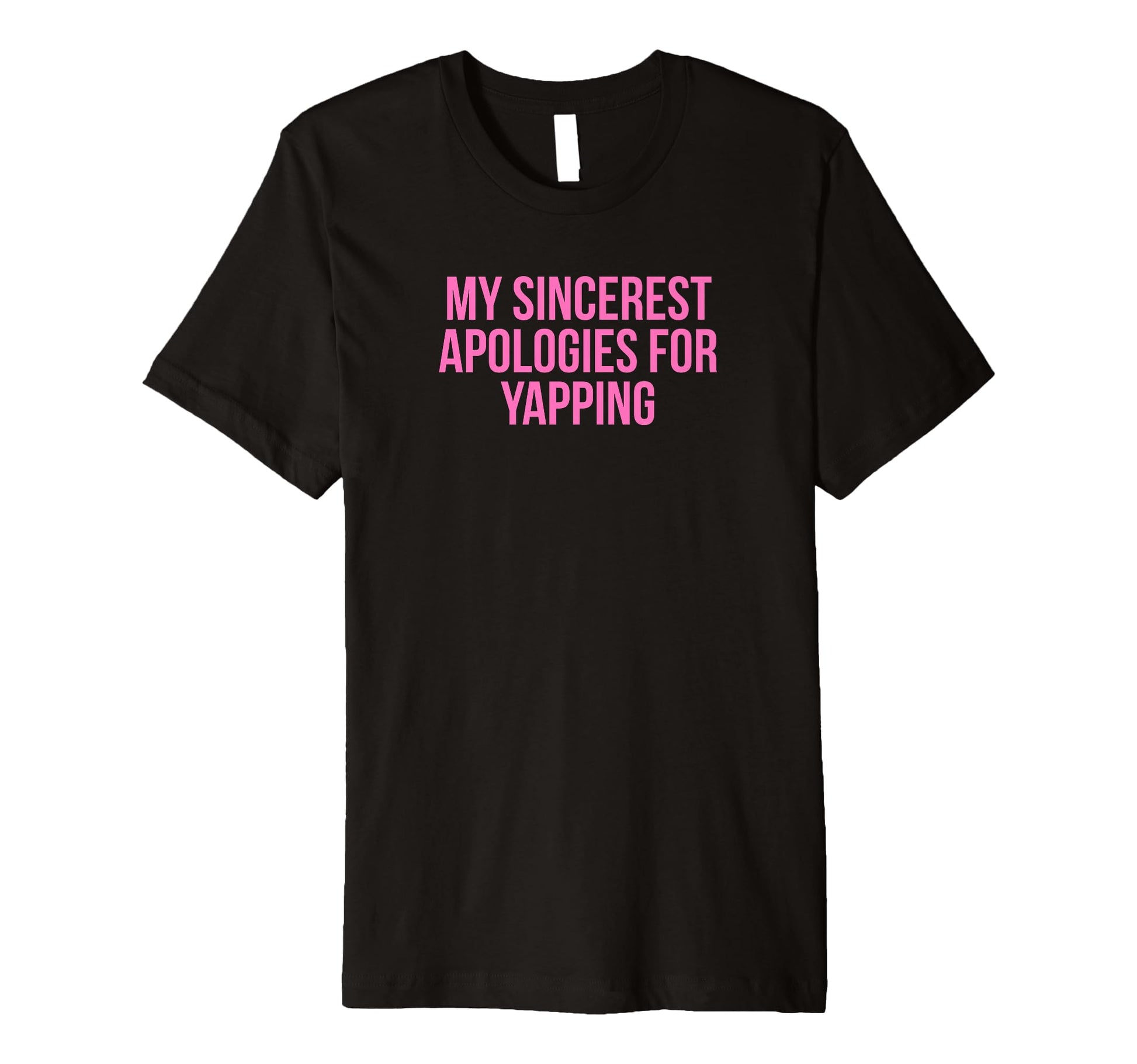 My Sincerest Apologies Yapping Funny Y2K T-Shirt - Unique Graphic Unisex - T-Shirt, Sweatshirt, Hoodie