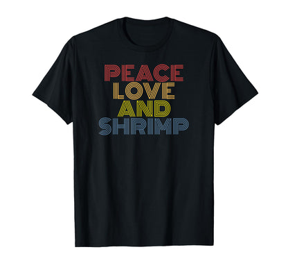 Peace Love Shrimp Funny Seafood T-Shirt - Casual Everyday Wear for Adults - T-Shirt, Sweatshirt, Hoodie