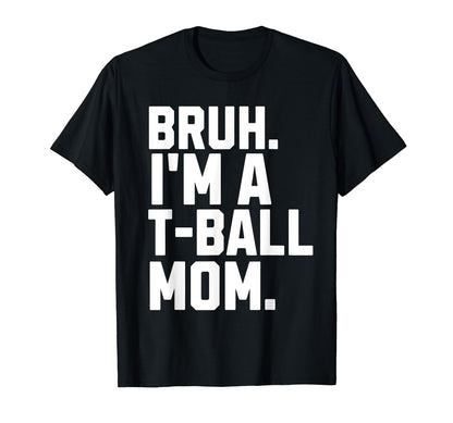 Sarcastic Bruh T Ball Mom Fan Gear T-Shirt - Unique Graphic for Adults - T-Shirt, Sweatshirt, Hoodie