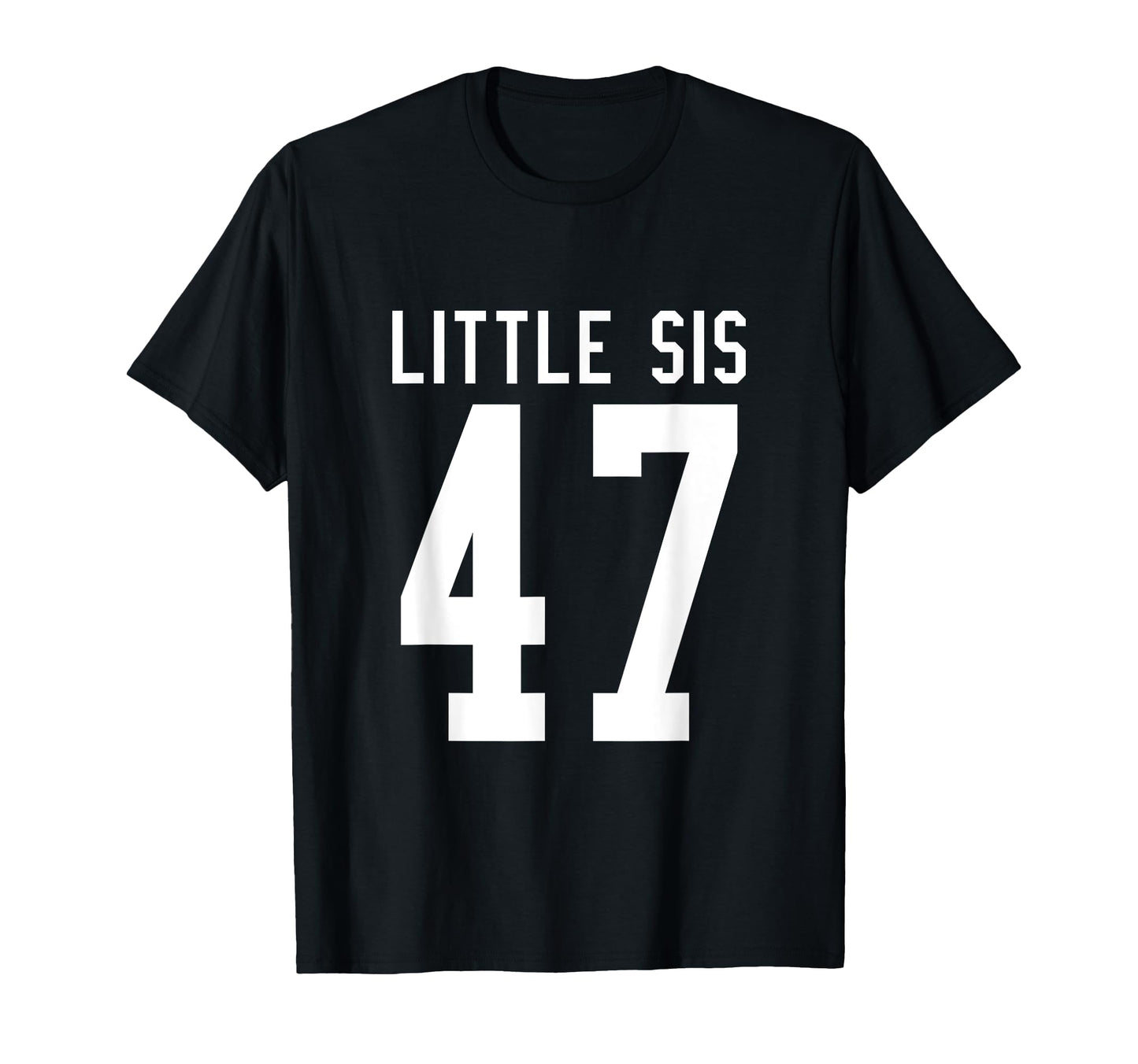 Number 47 Little Sis Biggest Fan Football T-Shirt - Trendy Graphic Unisex - T-Shirt, Sweatshirt, Hoodie