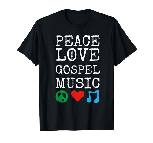 Peace Love And Gospel Music Stuff T-Shirt - Trendy Graphic for Adults - T-Shirt, Sweatshirt, Hoodie
