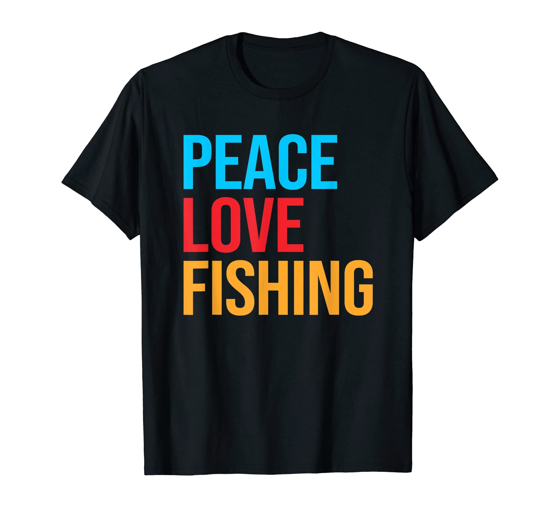 Peace Love Fishing T-Shirt - Novelty Apparel for Adults - T-Shirt, Sweatshirt, Hoodie