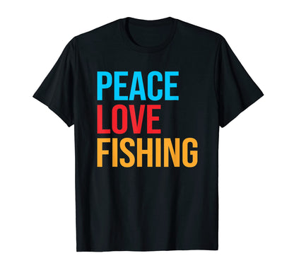 Peace Love Fishing T-Shirt - Novelty Apparel for Adults - T-Shirt, Sweatshirt, Hoodie
