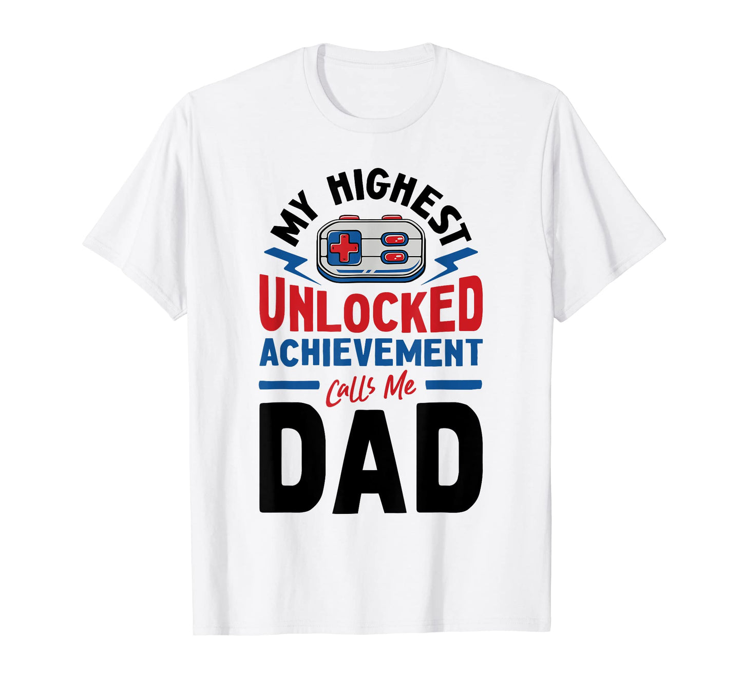 Video Gamer Dad Highest Unlocked T-Shirt - Novelty Apparel Men Women - T-Shirt, Sweatshirt, Hoodie