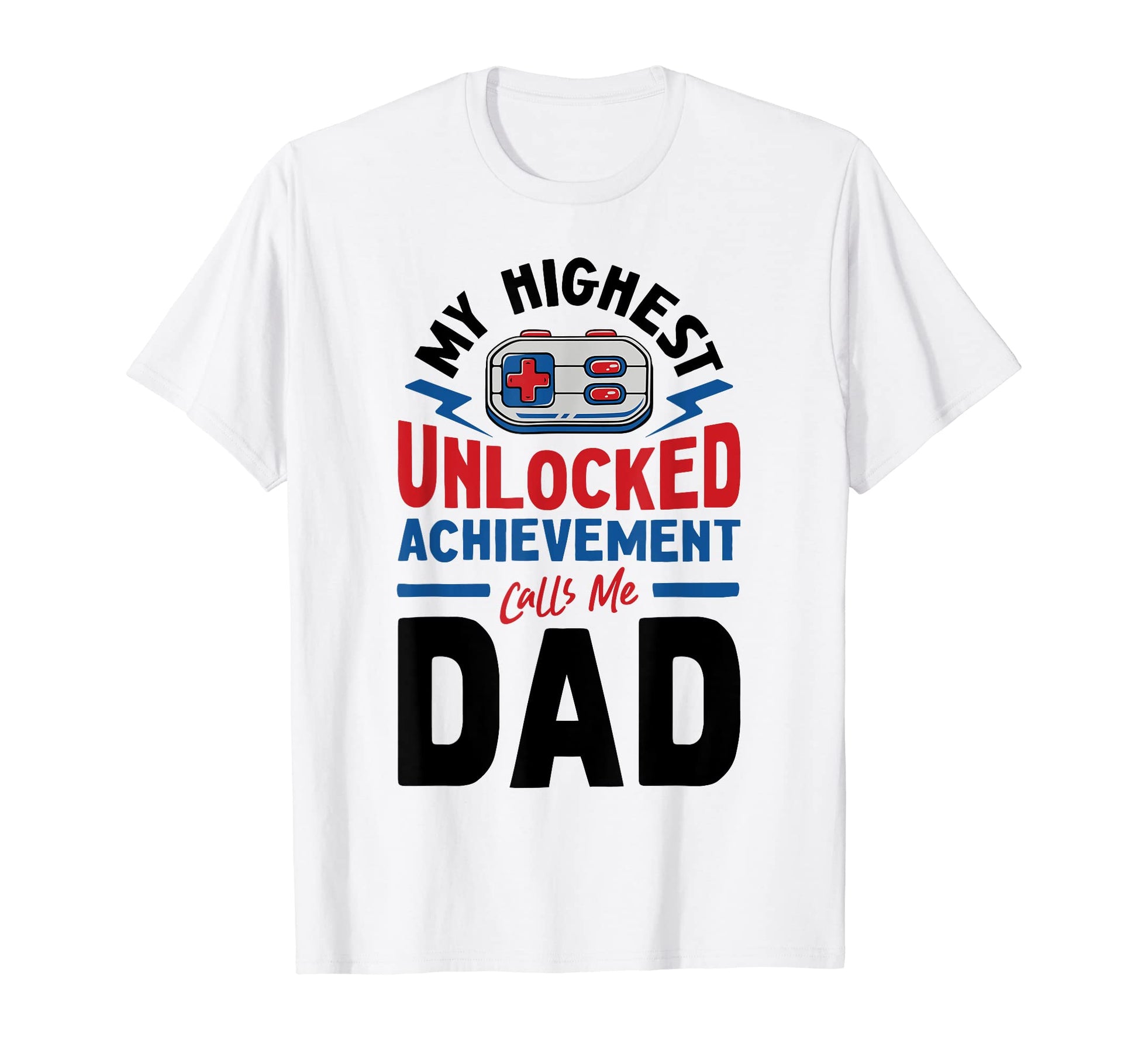 Video Gamer Dad Highest Unlocked T-Shirt - Novelty Apparel Men Women - T-Shirt, Sweatshirt, Hoodie