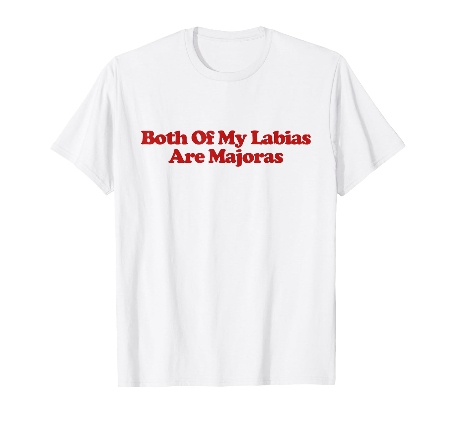 Both My Labias Are Majoras Y2K Aesthetic T-Shirt - Custom Art Print Unisex - T-Shirt, Sweatshirt, Hoodie