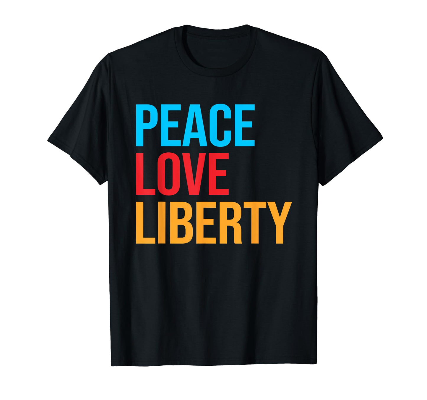 Peace Love Liberty T-Shirt - Streetwear Style Unisex - T-Shirt, Sweatshirt, Hoodie