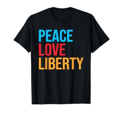 Peace Love Liberty T-Shirt - Streetwear Style Unisex - T-Shirt, Sweatshirt, Hoodie