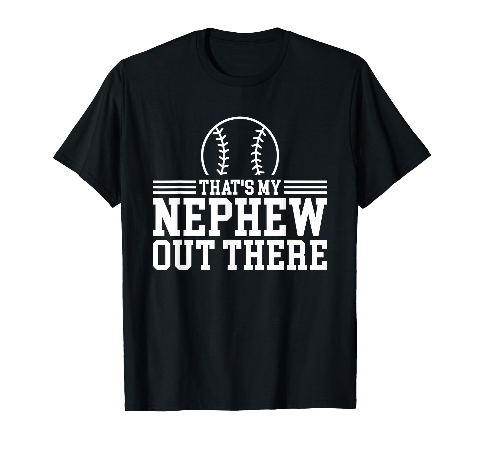 Baseball Nephew Thats My Nephew T-Shirt - Casual Everyday Wear Men Women - T-Shirt, Sweatshirt, Hoodie