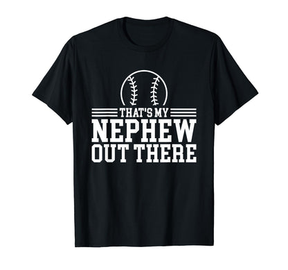 Baseball Nephew Thats My Nephew T-Shirt - Casual Everyday Wear Men Women - T-Shirt, Sweatshirt, Hoodie