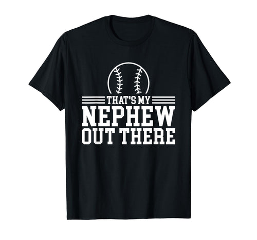 Baseball Nephew Thats My Nephew T-Shirt - Casual Everyday Wear Men Women - T-Shirt, Sweatshirt, Hoodie