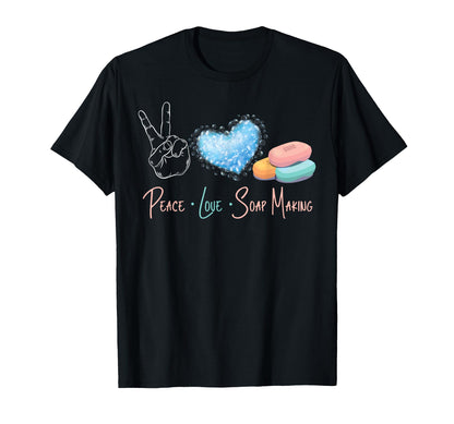 Soap Making Crafting Peace Love Soap T-Shirt - Minimalist Print Men Women - T-Shirt, Sweatshirt, Hoodie