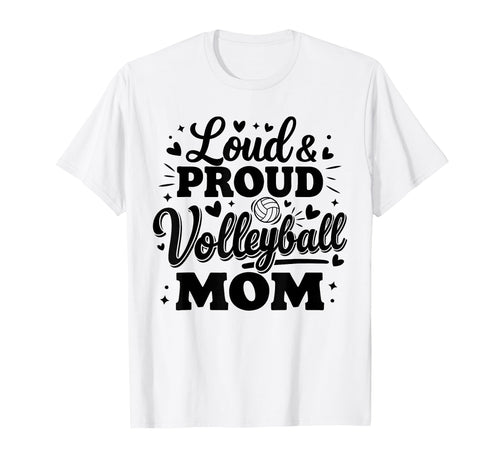 Loud Proud Volleyball Mom Mama Squad T-Shirt - Novelty Apparel Men Women - T-Shirt, Sweatshirt, Hoodie