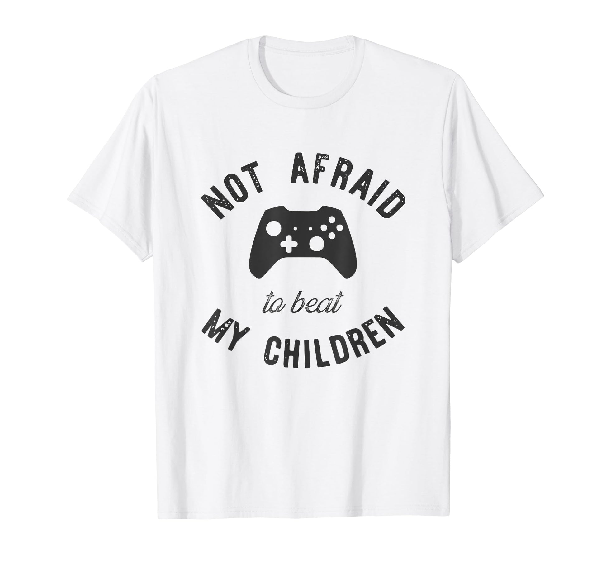 Gamer Dad Not Afraid To Beat My T-Shirt - Streetwear Style Men Women - T-Shirt, Sweatshirt, Hoodie