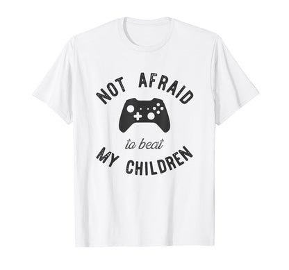 Gamer Dad Not Afraid To Beat My T-Shirt - Streetwear Style Men Women - T-Shirt, Sweatshirt, Hoodie