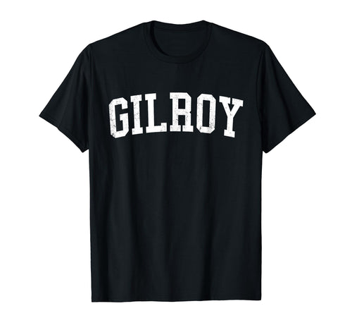 Gilroy Ca Distressed White Varsity T-Shirt - Trendy Graphic Unisex - T-Shirt, Sweatshirt, Hoodie