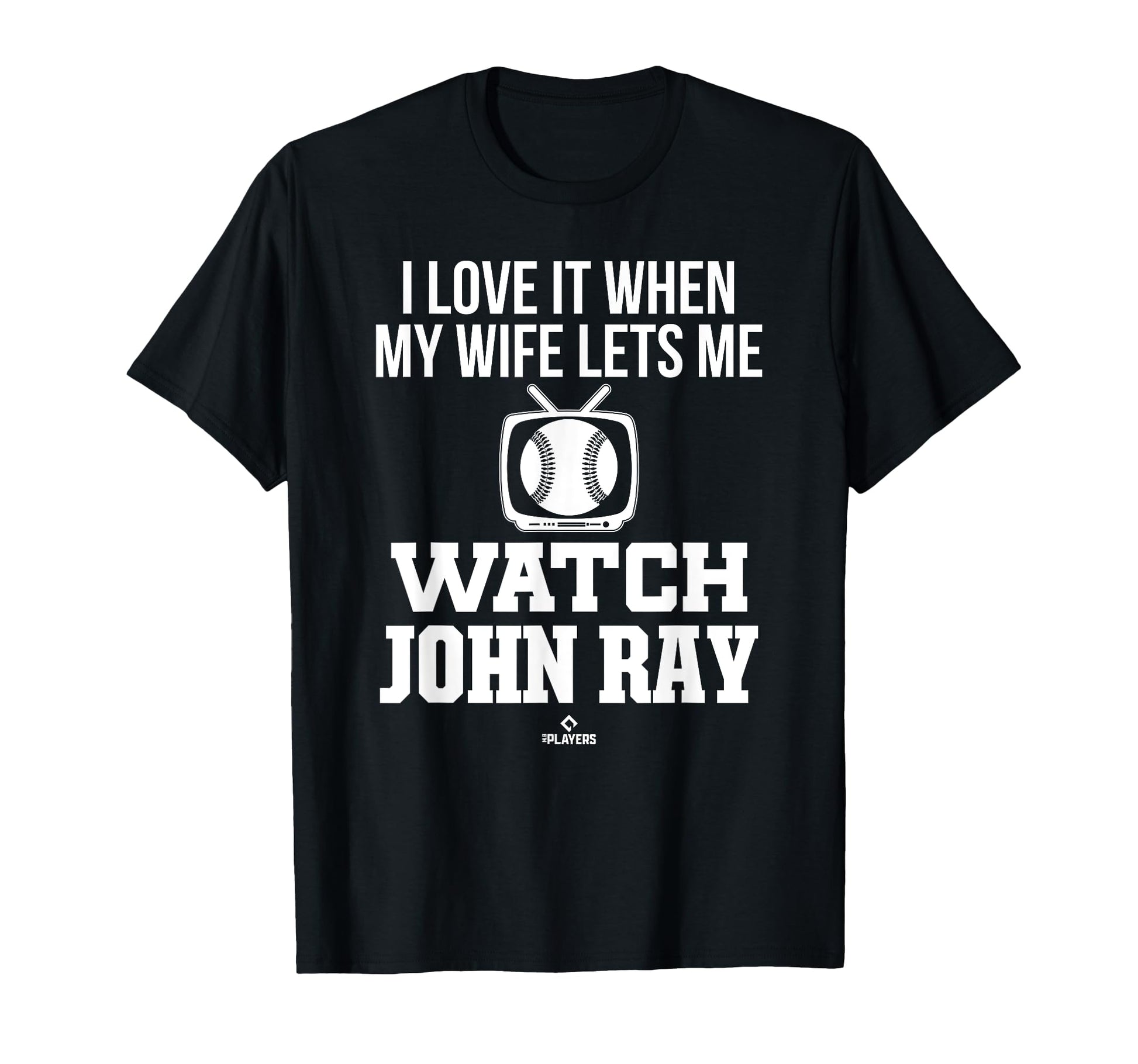 My Wife Lets Me Watch John Ray T-Shirt - Fun Novelty Design for Adults - T-Shirt, Sweatshirt, Hoodie