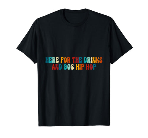 Here Drinks And 90S Hip Hop Old T-Shirt - Fun Novelty Design Men Women - T-Shirt, Sweatshirt, Hoodie
