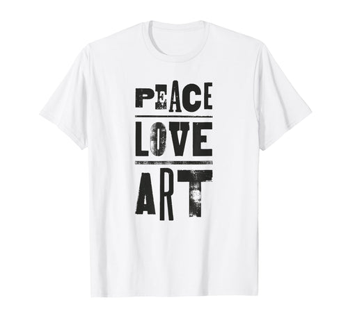 Inspirational Artist Peace Love Art T-Shirt - Graphic Print for Adults - T-Shirt, Sweatshirt, Hoodie