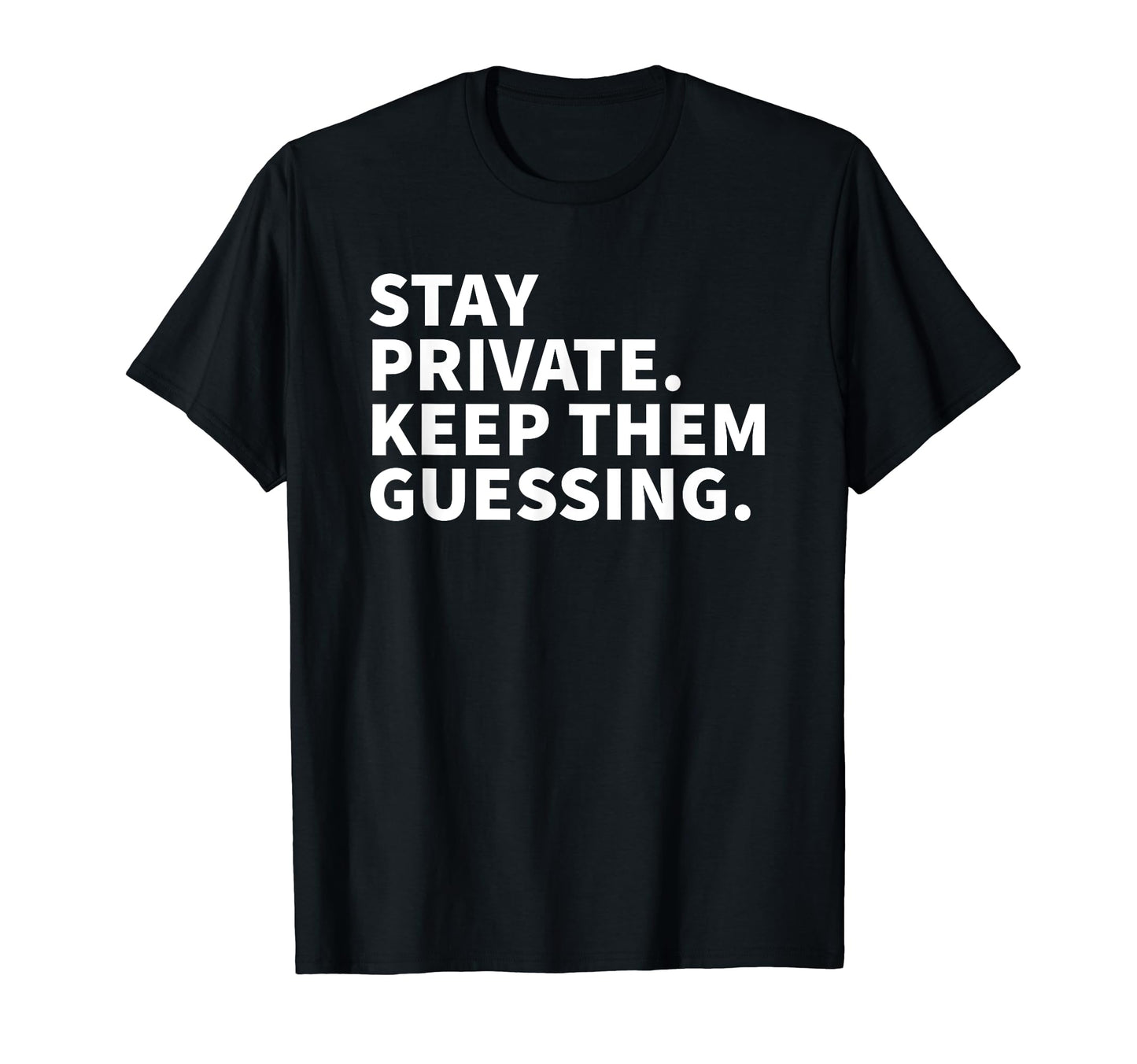 Stay Private Keep Them Guessing Y2K T-Shirt - Streetwear Style Unisex - T-Shirt, Sweatshirt, Hoodie