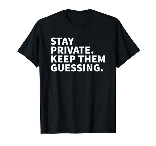 Stay Private Keep Them Guessing Y2K T-Shirt - Streetwear Style Unisex - T-Shirt, Sweatshirt, Hoodie